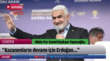 Hüda Par Genel Başkanı Yapıcıoğlu;