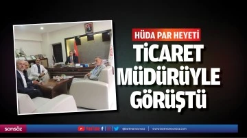 H&uuml;da Par Heyeti, Ticaret M&uuml;d&uuml;r&uuml;yle g&ouml;r&uuml;şt&uuml;