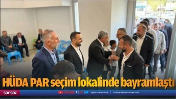 H&Uuml;DA PAR se&ccedil;im lokalinde bayramlaştı