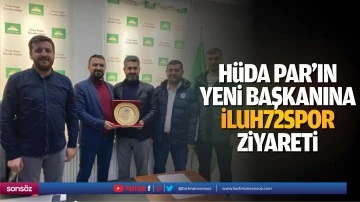 Hüda Par’ın yeni başkanına İluh72spor ziyareti