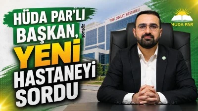 H&uuml;da Par&rsquo;lı Başkan, yeni hastaneyi sordu