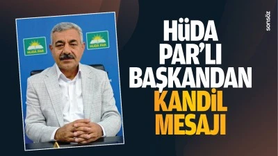 H&uuml;da Par&rsquo;lı başkandan kandil mesajı; &ldquo;Yakarma gecesi&hellip;&rdquo;