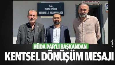 H&uuml;da Par&rsquo;lı başkandan kentsel d&ouml;n&uuml;ş&uuml;m mesajı