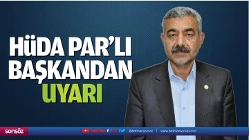 H&uuml;da Par&rsquo;lı başkandan uyarı