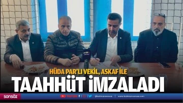 H&uuml;da Par&rsquo;lı vekil, ASKAF ile taahh&uuml;t imzaladı
