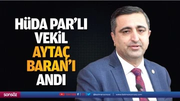 H&uuml;da Par&rsquo;lı vekil, Ayta&ccedil; Baran&rsquo;ı andı