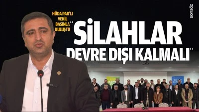 H&uuml;da Par&rsquo;lı Vekil, basınla buluştu; &ldquo;Silahlar devre dışı kalmalı&rdquo;