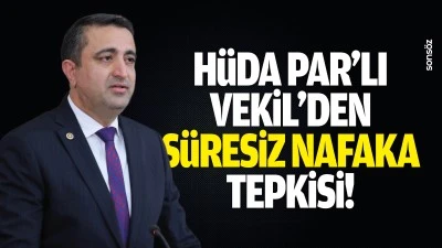 H&uuml;da Par&rsquo;lı Vekil&rsquo;den s&uuml;resiz nafaka tepkisi!