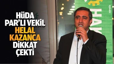 H&uuml;da Par&rsquo;lı Vekil, helal kazanca dikkat &ccedil;ekti