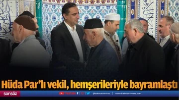 H&uuml;da Par&rsquo;lı vekil, hemşerileriyle bayramlaştı