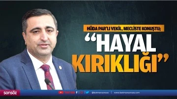 H&uuml;da Par&rsquo;lı vekil, mecliste konuştu; &ldquo;Hayal kırıklığı&hellip;&rdquo;