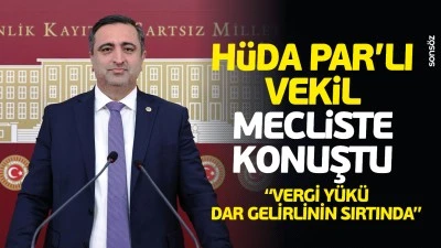 H&uuml;da Par&rsquo;lı Vekil, mecliste konuştu; &ldquo;Vergi y&uuml;k&uuml; dar gelirlinin sırtında&rdquo;