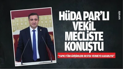 H&uuml;da Par&rsquo;lı Vekil, mecliste konuştu; &ldquo;Yapıcı t&uuml;m girişimlere destek vermeye kararlıyız&rdquo;