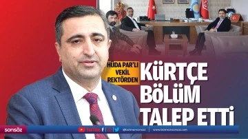 H&uuml;da Par&rsquo;lı Vekil, Rekt&ouml;rden K&uuml;rt&ccedil;e B&ouml;l&uuml;m talep etti