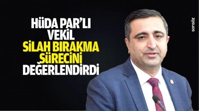 H&uuml;da Par&rsquo;lı Vekil, silah bırakma s&uuml;recini değerlendirdi