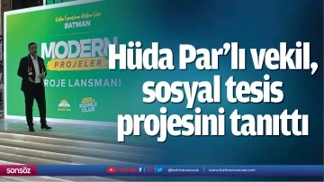 H&uuml;da Par&rsquo;lı vekil, sosyal tesis projesini tanıttı
