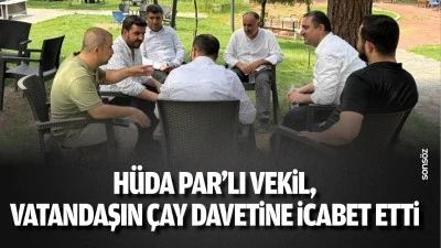H&uuml;da Par&rsquo;lı Vekil, vatandaşın &ccedil;ay davetine icabet etti