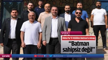 H&uuml;da Par&rsquo;lı Vekilden Batman&rsquo;a mesaj; &ldquo;Batman sahipsiz değil&rdquo;