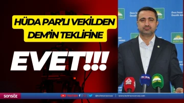 H&uuml;da Par&rsquo;lı vekilden DEM&rsquo;in teklifine EVET