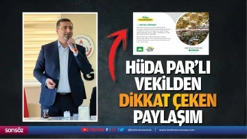 H&uuml;da Par&rsquo;lı vekilden dikkat &ccedil;eken paylaşım