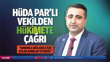 H&uuml;da Par&rsquo;lı Vekilden h&uuml;k&uuml;mete &ccedil;ağrı; &ldquo;Kumarla m&uuml;cadele i&ccedil;in atılan adımlar yetersiz&rdquo;