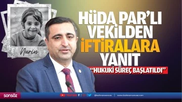 H&uuml;da Par&rsquo;lı vekilden iftiralara yanıt; &ldquo;Hukuki s&uuml;re&ccedil; başlatıldı&rdquo;