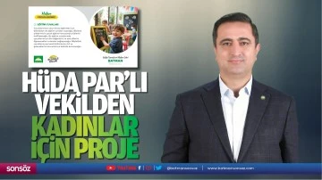 H&uuml;da Par&rsquo;lı vekilden kadınlar i&ccedil;in proje