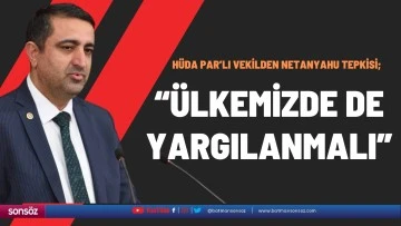 H&uuml;da Par&rsquo;lı vekilden Netanyahu tepkisi