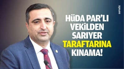 H&uuml;da Par&rsquo;lı Vekilden Sarıyer taraftarına kınama!