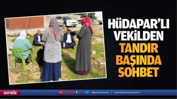 H&uuml;da Par&rsquo;lı vekilden tandır başında sohbet