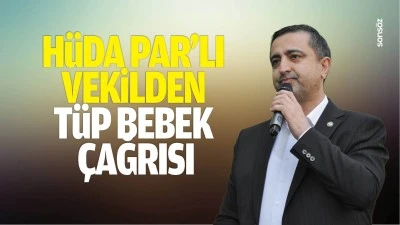H&uuml;da Par&rsquo;lı Vekilden t&uuml;p bebek &ccedil;ağrısı