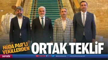 H&uuml;da Par&rsquo;lı vekillerden ortak teklif