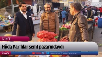 H&uuml;da Par&rsquo;lılar semt pazarındaydı