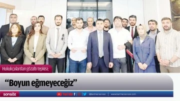 Hukuk&ccedil;ulardan g&ouml;zaltı tepkisi;