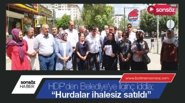 &ldquo;Hurdalar ihalesiz satıldı&rdquo;