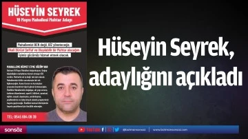 H&uuml;seyin Seyrek, adaylığını a&ccedil;ıkladı
