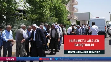 Husumetli aileler barıştırıldı