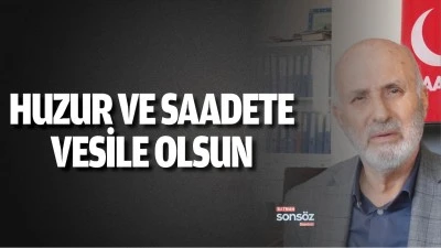 Huzur ve saadete vesile olsun