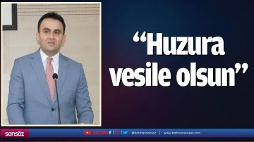 &ldquo;Huzura vesile olsun&rdquo;