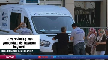  Huzurevinde &ccedil;ıkan  yangında 1 kişi hayatını kaybetti