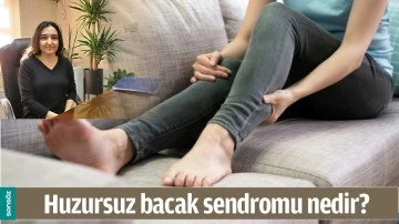 HUZURSUZ BACAK SENDROMU NEDİR?