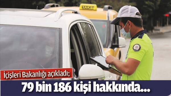 İ&ccedil;işleri Bakanlığı a&ccedil;ıkladı; 79 bin 186 kişi hakkında...