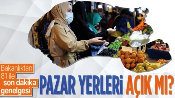 İ&Ccedil;İŞLERİ BAKANLIĞINDAN 81 İLE PAZAR YERLERİ GENELGESİ