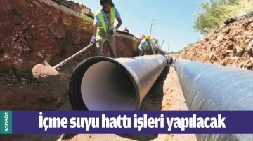 İ&Ccedil;ME SUYU HATTI İŞLERİ YAPILACAK
