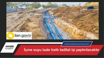 İ&ccedil;me suyu isale hattı tadilat işi yaptırılacaktır 