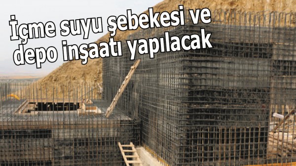 İ&Ccedil;ME SUYU ŞEBEKESİ VE DEPO İNŞAATI YAPILACAK