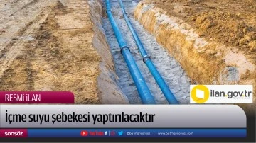 İ&ccedil;me suyu şebekesi yaptırılacaktır