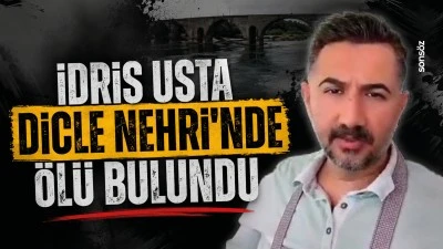 İdris Usta Dicle Nehri'nde &ouml;l&uuml; bulundu