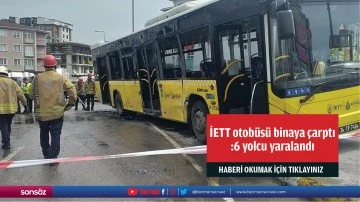 İETT otob&uuml;s&uuml; binaya &ccedil;arptı :6 yolcu yaralandı