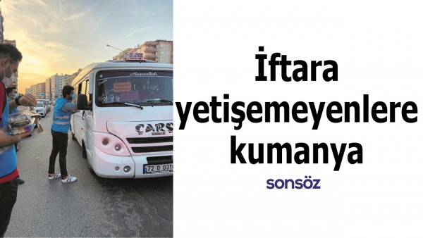 İFTARA YETİŞEMEYENLERE KUMANYA